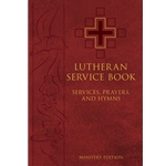 Lutheran Service Book: Ministry Edition - Services, Prayers, and Hymns