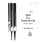 Music for a Sunday Morning, Vol 15: Prelude, Litany, Finale