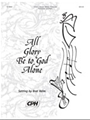 All Glory Be To God Alone