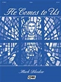 He Comes To Us