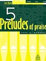 Five Preludes Of Praise  Set 3
