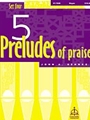 Five Preludes Of Praise  Set 4
