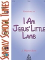 Variations on I Am Jesus' Litle Lamb