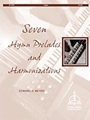 Seven Hymn Preludes & Harmonizations