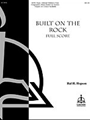 Built on the Rock (Full Score)