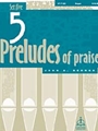 Five Preludes Of Praise  Set 5