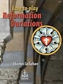 Easy-to-play Reformation Variations