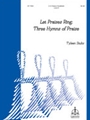 Let Praises Ring: Three Hymns Of Praise