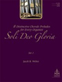 Soli Deo Gloria - Set 1 - 8 Disctinctive Chorale Preludes for Every Organist