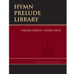 Hymn Prelude Library: Lutheran Service Book, Vol. 12 (WXYZ)