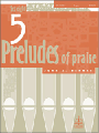 Five Preludes of Praise  Set 8