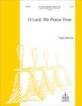 O Lord We Praise Thee