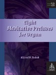 Eight Meditative Preludes for Organ