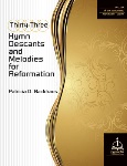 Thirty-Three Hymn Descants and Melodies for Reformation