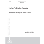 Luther's Divine Service: A Festival Setting for Small Choirs