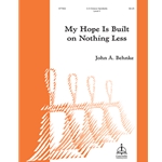 My Hope Is Built on Nothing Less (Behnke)