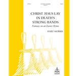 Christ Jesus Lay in Death’s Strong Bands: Fantasy on an Easter Hymn