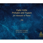 Eight Little Preludes and Fugues for Manuals or Piano