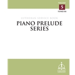 Piano Prelude Series: Lutheran Service Book, Vol. 5 (HI)