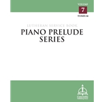 Piano Prelude Series: Lutheran Service Book, Vol. 7 (M)