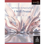 I Will Praise: Eight Pieces for the Beginning Flautist