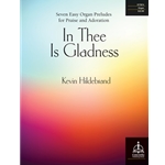 In Thee Is Gladness: Seven Easy Organ Preludes for Praise and Adoration