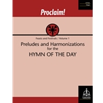 Proclaim! Preludes and Harmonizations for the Hymn of the Day (Feasts and Festivals, vol. 1)