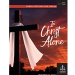 In Christ Alone: Three Settings for Organ