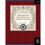 Preludes on Five Hymns of Martin Luther