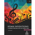 Hymn Inventions: Nine Chorale Preludes for the Church Year, Vol. 4