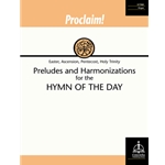 Proclaim! Preludes and Harmonizations for the Hymn of the Day (Easter, Ascension, Pentecost, Holy Trinity)
