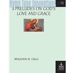 Hymn Tune Innovations: Five Preludes on God's Love and Grace