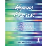 Hymns Express: Easy Arrangements for Unison Choir, Congregation, and Piano