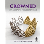 Crowned: Lent and Easter Preludes for Piano