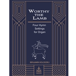 Worthy the Lamb: Four Hymn Settings for Organ