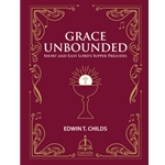 Grace Unbounded: Short and Easy Lord’s Supper Preludes
