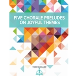 Five Chorale Preludes on Joyful Themes