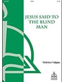 Jesus Said to the Blind Man / Jesus sprach zu dem Blinden