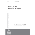 Now Let the Heavens Be Joyful (Wolff)