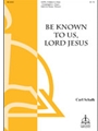 Be Known to Us, Lord Jesus