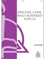 Paschal Lamb, Who Suffered for Us