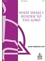 What Shall I Render To The Lord