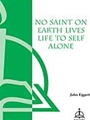 No Saint On Earth Lives Life To Self Alo