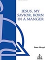 Jesus My Savior Born In A Manger