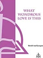 What Wondrous Love Is This