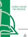 Lord Hear My Prayer