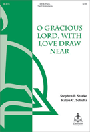 O Gracious Lord With Love Draw Near