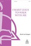 I Want Jesus to Walk with Me