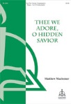 Thee We Adore O Hidden Savior
