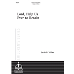 Lord, Help Us Ever to Retain